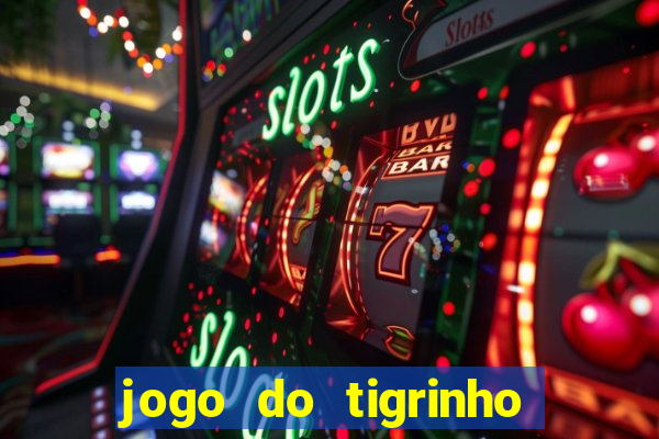 jogo do tigrinho teste gratis